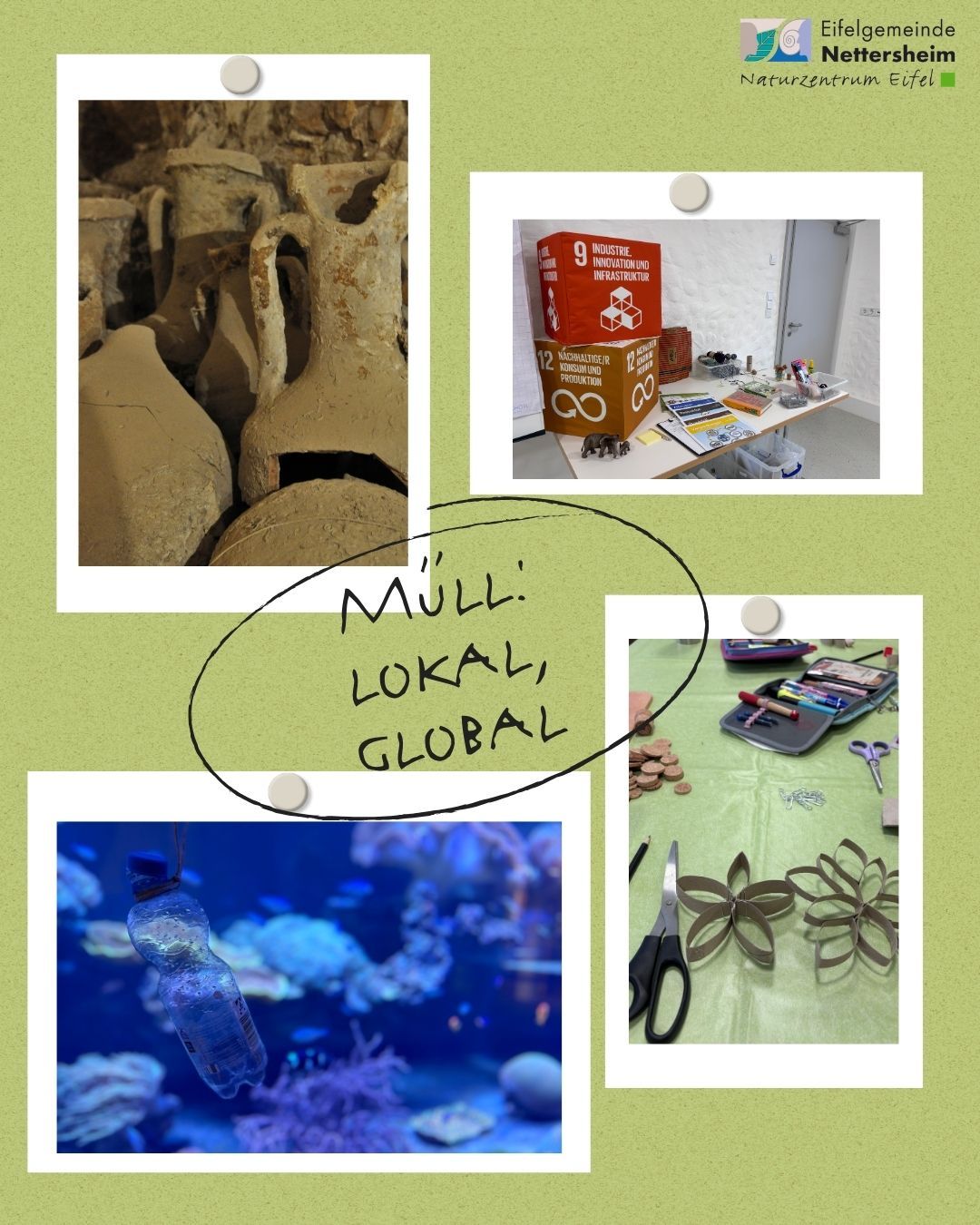 Die Bildcollage zeigt vier Bilder, die das Thema der Veranstaltung "M&uuml;ll: lokal-global" aufgreifen. Ein Bild zeigt r&ouml;mische Amphoren, die ein Abfallprodukt in r&ouml;mischer Zeit waren. Zwei weitere Bilder zeigen Bastelmaterialien von einem Upcycling-Projekt und das vierte Bild zeigt eine Plastikflasche vor dem Korallenriffaquarium im Naturzentrum Eifel.